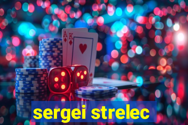 sergei strelec